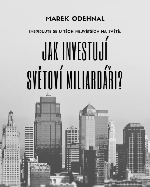 "JAK INVESTUJÍ SVĚTOVÍ MILIARDÁŘI?"
